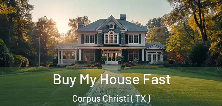  Buy My House Fast Corpus Christi ( TX )