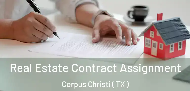  Real Estate Contract Assignment Corpus Christi ( TX )