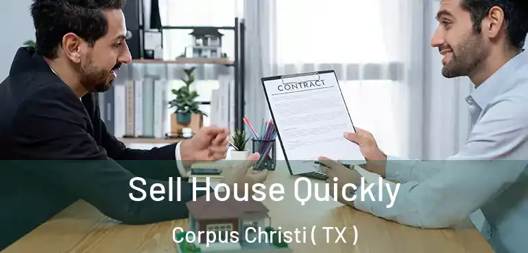  Sell House Quickly Corpus Christi ( TX )
