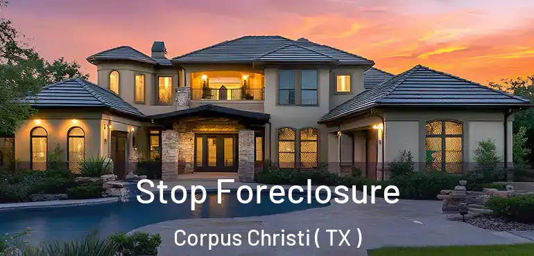  Stop Foreclosure Corpus Christi ( TX )